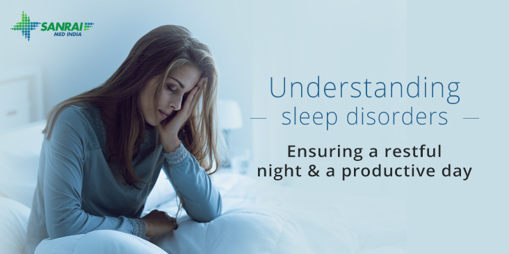 Understanding common sleep disorders to get a good night's rest and a productive day!